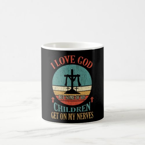 Love God His Children Get On My Nerves Christian Coffee Mug