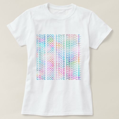 Love God Love People Bright Colors Repeat Text T_Shirt