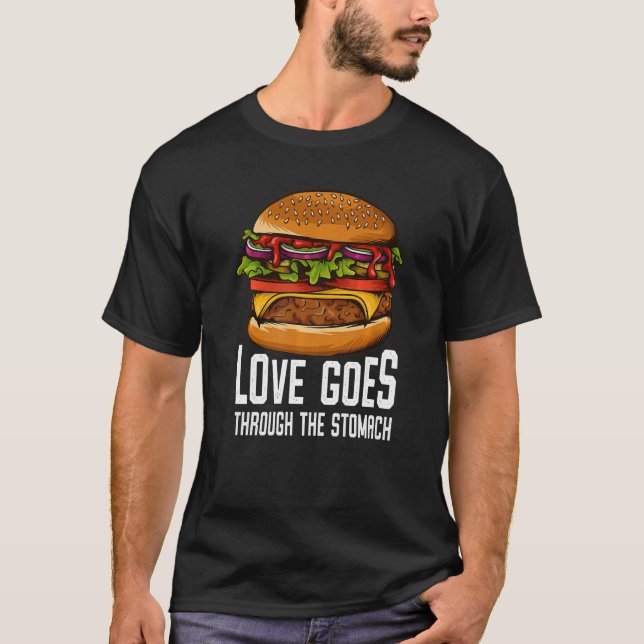 Love Goes Through The Stomach I Cheeseburger I Bur T-Shirt (Front)