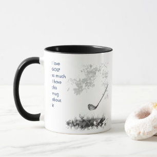 Love GOLFING GOLF so so much I Fun Quote  Mug