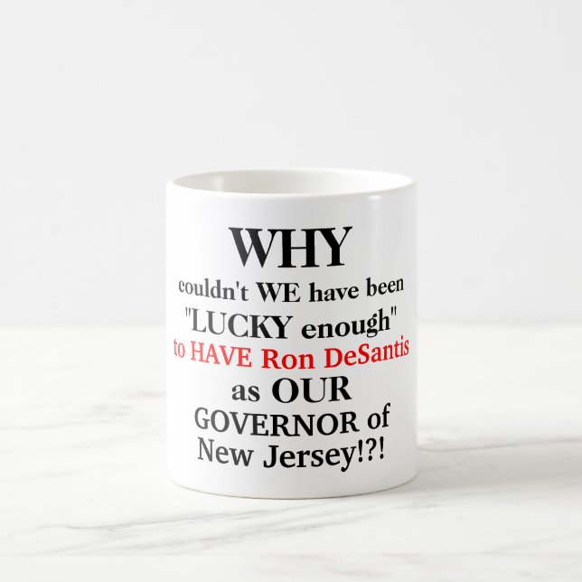 Love Gov. DeSantis Why does NJ have Gov. Murphy Coffee Mug (Center)