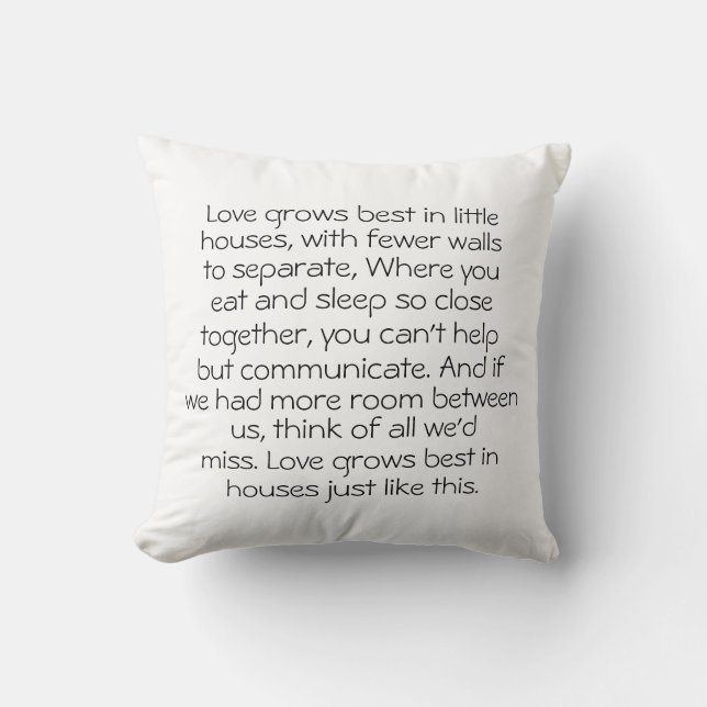 Love Grows Best in Little Houses Throw Pillow (Front)