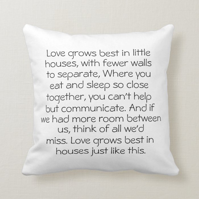 Love Grows Best in Little Houses Throw Pillow Zazzle