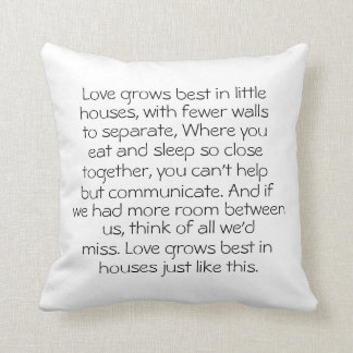Love Grows Best in Little Houses Throw Pillow