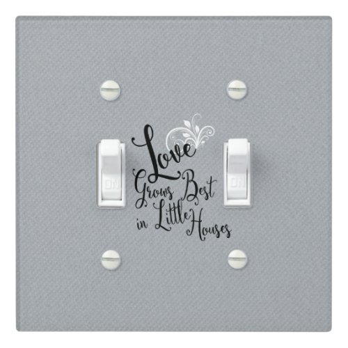 Love Grows Best_Little Houses  Light Switch Cover