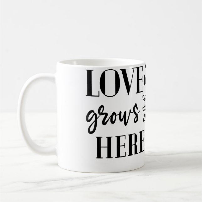 Love Grows Here Plants Flower Lover Gardening Gard Coffee Mug (Left)