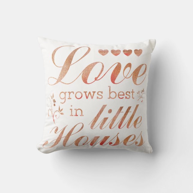 Love Grows In Little Houses Quote Throw Pillow (Front)