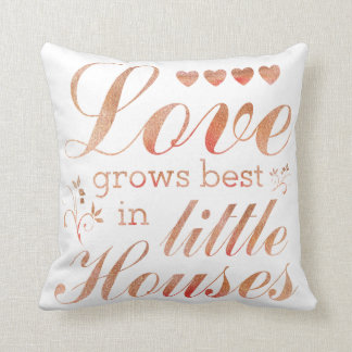 Love Grows In Little Houses Quote Throw Pillow