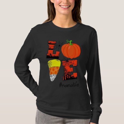 Love Halloween Pumpkin Nana Life Funny Halloween T_Shirt