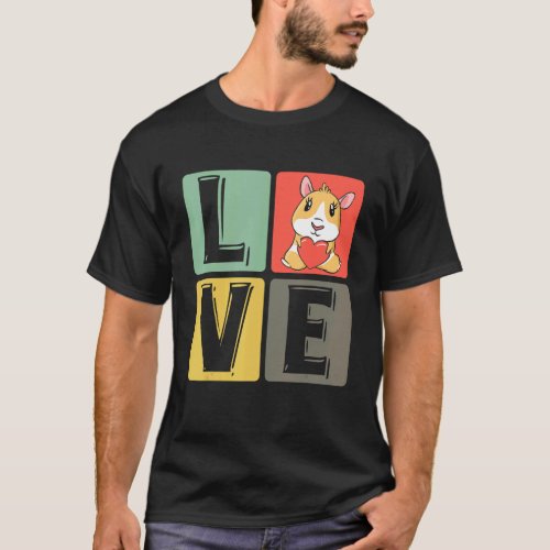 Love Hamster Pet Animal Rodent Mouse Guinea Pig T_Shirt