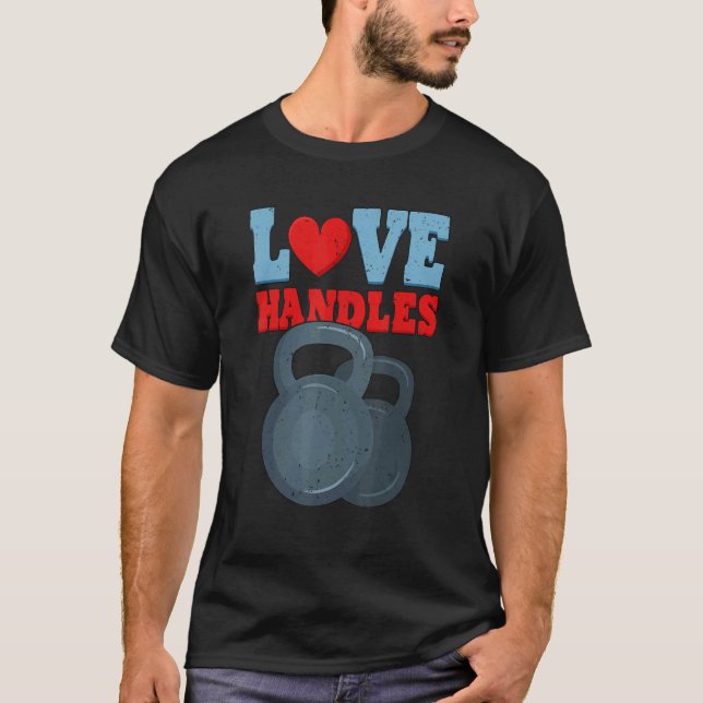 Love Handles Weightlifting Fitness Gym T-Shirt (Front)