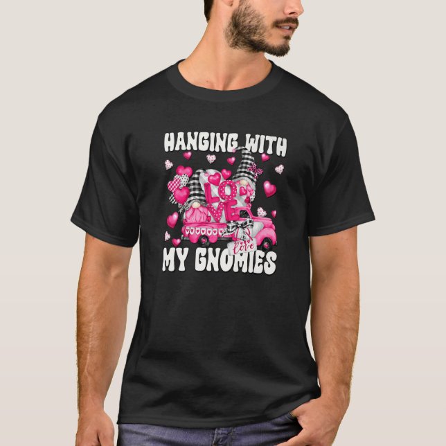 Love Hanging With My Gnomies On Valentines Day Tru T-Shirt (Front)