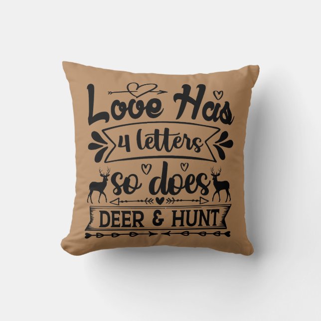 Love Has 4 Letters So Does Deer & Hunt Throw Pillow (Front)