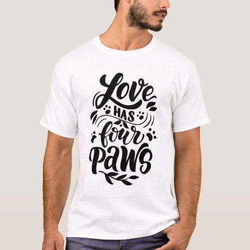 Love Has Four Paws Dog Lover Idea T_Shirt