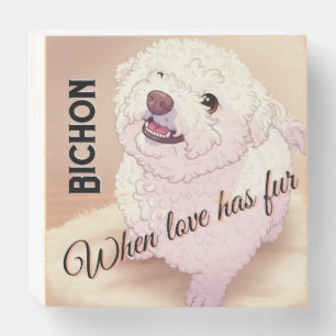 Love has Fur Bichon  Wooden Box Sign