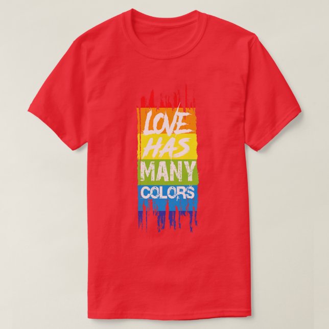 Love has many colors T-Shirt (Design Front)