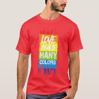 Love has many colors T-Shirt