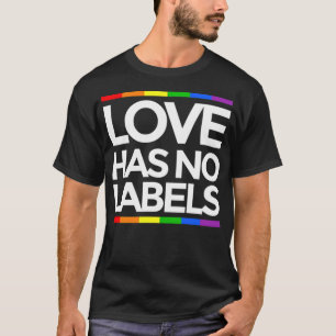 Love has no labels LGBT Gay funny equality  T-Shirt