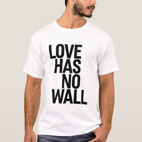 Love Has No Wall Inspirational Kindness Quote T_Shirt