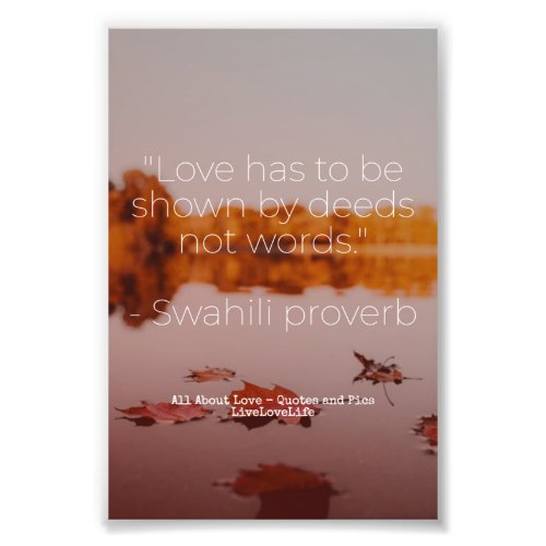 Love has to be shown by deeds _ Swahili Wisdom Photo Print