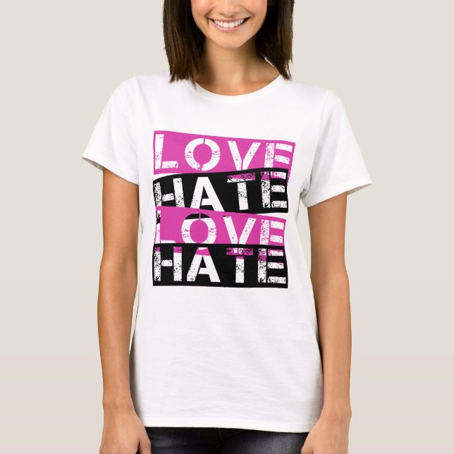 LOVE HATE LOVE HATE T-Shirt (Front)