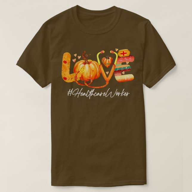 Love Healthcare Worker Pumpkin Fall Autumn Thanksg T-Shirt (Design Front)