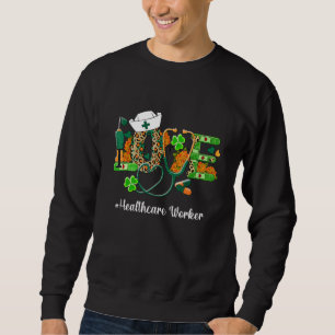 Love Healthcare Worker St.Patrick's Day Lucky Sham Sweatshirt