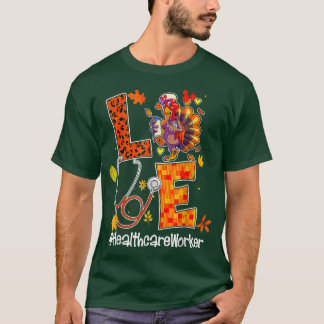 Love Healthcare Worker Turkey Nurse Autumn Thanksg T-Shirt