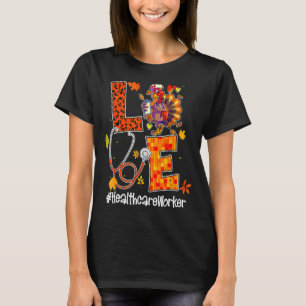 Love Healthcare Worker Turkey Nurse Autumn Thanksg T-Shirt