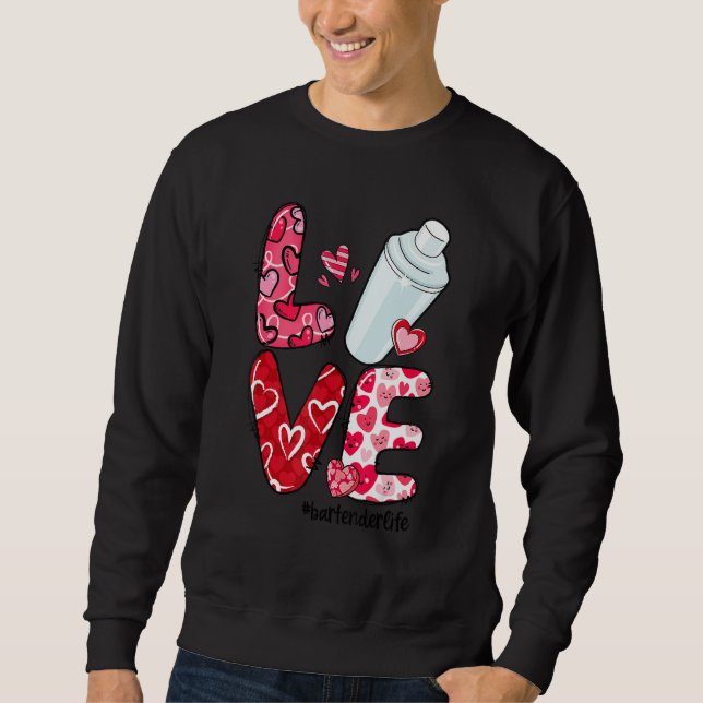 LOVE Heart Bartender Life Valentine's Day Gifts Sweatshirt (Front)