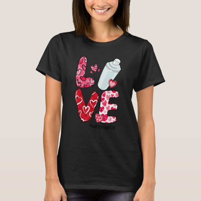 LOVE Heart Bartender Life Valentine's Day Gifts T-Shirt (Front)
