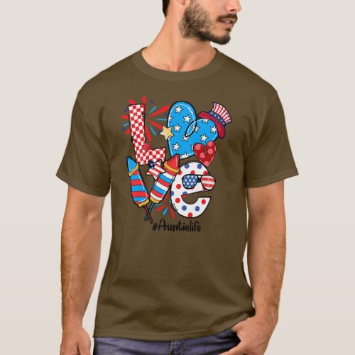 LOVE Heart Fireworks Auntie Life Patriotic 4th Of T_Shirt