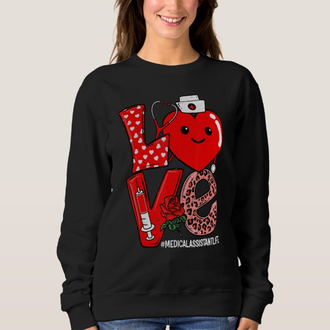 Love Heart Stethoscope Medical Assistant Life Vale Sweatshirt (Front)