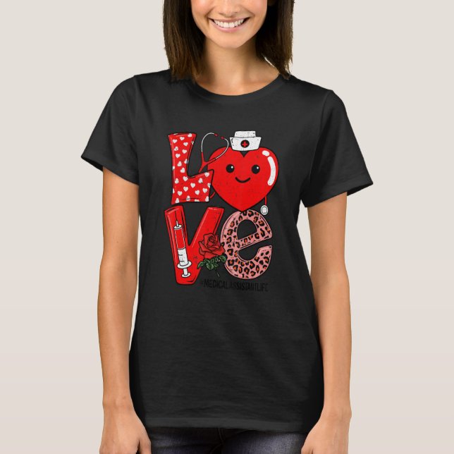 Love Heart Stethoscope Medical Assistant Life Vale T-Shirt (Front)