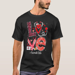 LOVE Heart Stethoscope Scrub Life Funny Nurse Vale T-Shirt