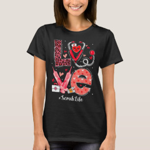LOVE Heart Stethoscope Scrub Life Funny Nurse Vale T-Shirt