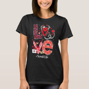 LOVE Heart Stethoscope Scrub Life Nurse Valentines T-Shirt