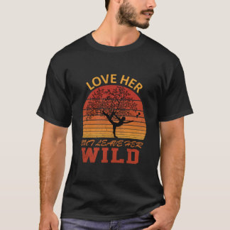 Love Her But Leave Her Wild Vintage - Retro Illust T-Shirt