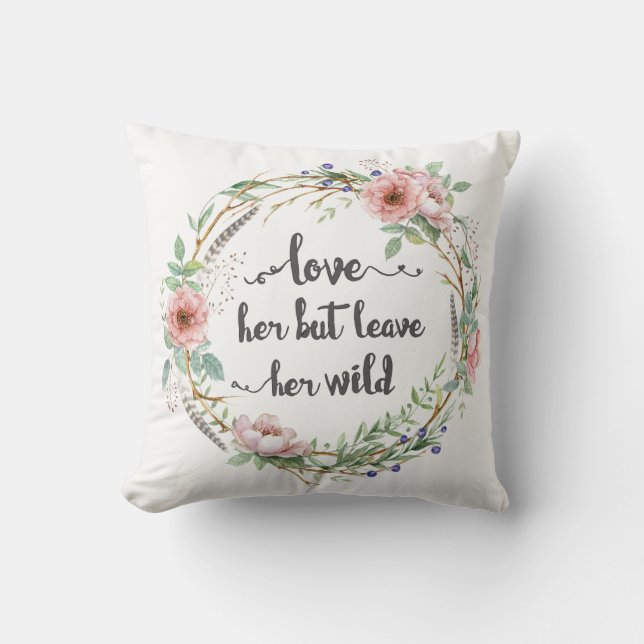 Love Her But Leave Her Wild Wreath Throw Pillow (Front)