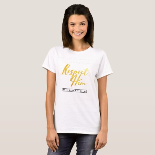 Love Her _ Respect Him _ EPHESIANS 522_33 T_Shirt