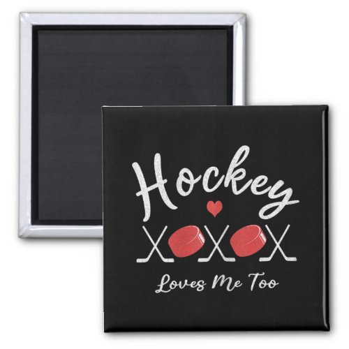 Love Hockey _ Hockey Loves Me Too _ Cute Hockey  Magnet