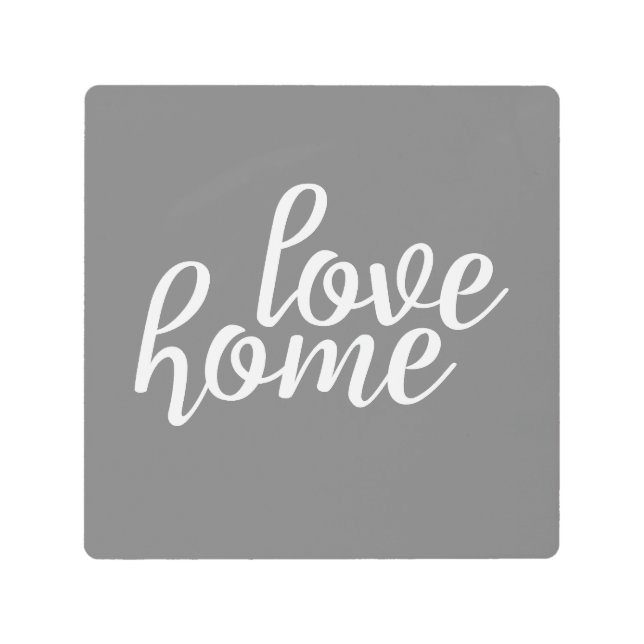 Love Home Gray Metal Print (Front)