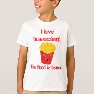 Love Homeschool French Fries T-Shirt