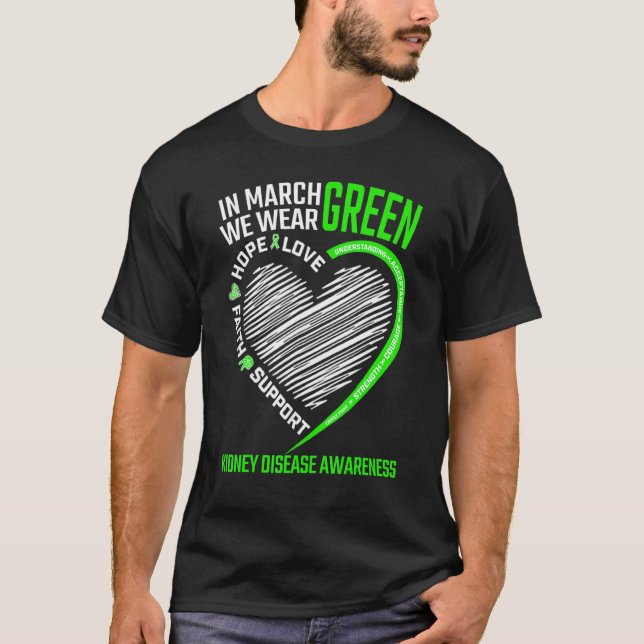 Love Hope Faith March We Wear Green Kidney Disease T-Shirt (Front)