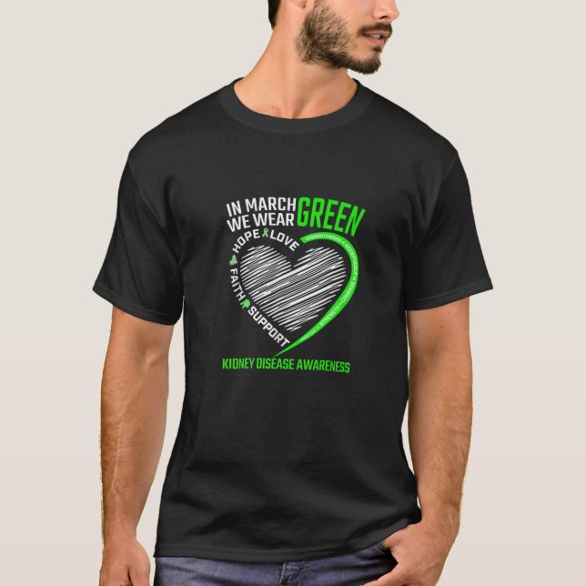 Love Hope Faith March We Wear Green Kidney Disease T-Shirt (Front)