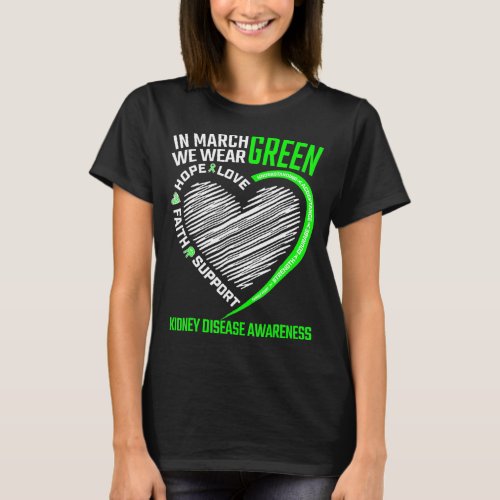 Love Hope Faith March We Wear Green Kidney Disease T_Shirt