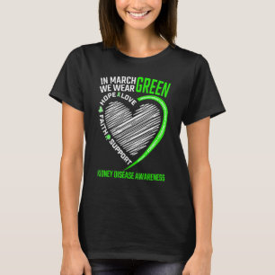 Love Hope Faith March We Wear Green Kidney Disease T-Shirt