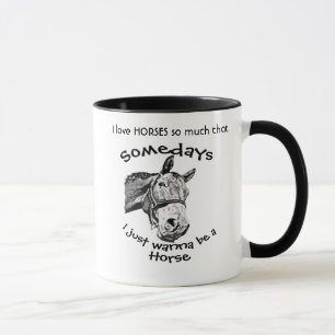 Love Horses So Much Wanna Be One Fun Quote Mug