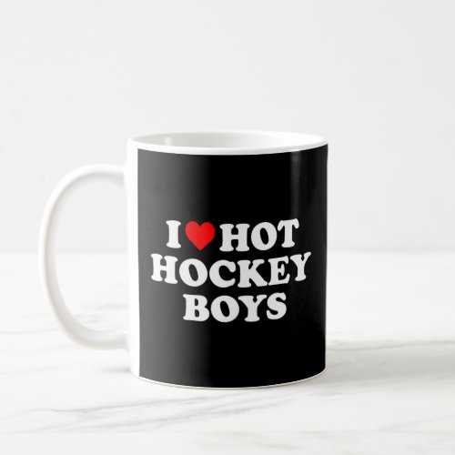 Love Hot Hockey Boys   Coffee Mug