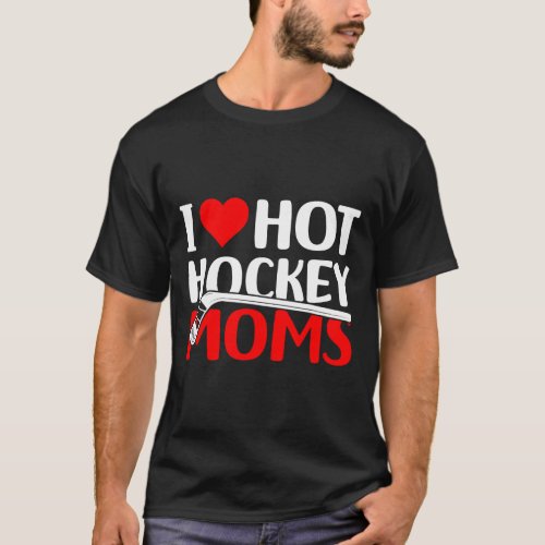 Love Hot Hockey Moms  T_Shirt